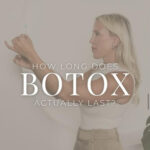 How long does Botox ACTUALLY last?